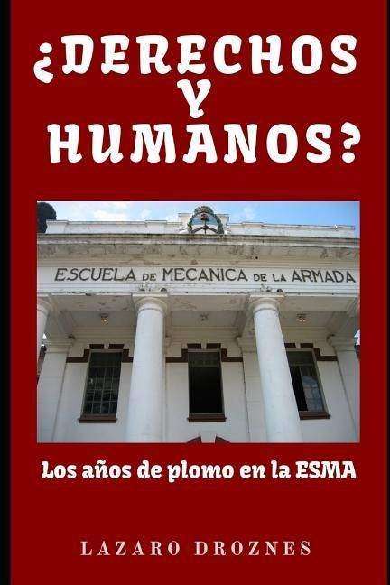 Produktbild: DERECHOS Y HUMANOS. Los a&ntilde;os de plomo en la ESMA (Escuela de Mec&aacute;nica de la Armada).