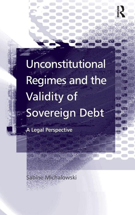 Produktbild: Unconstitutional Regimes and the Validity of Sovereign Debt