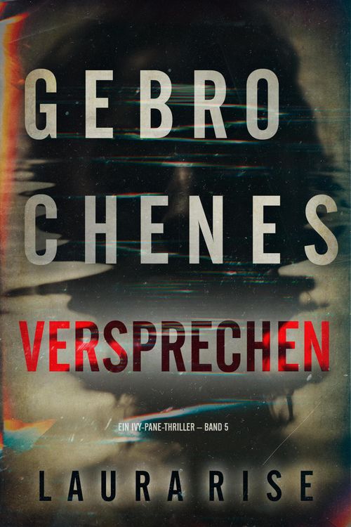 Produktbild: Gebrochenes Versprechen (Ein Ivy-Pane-Thriller - Band 5)