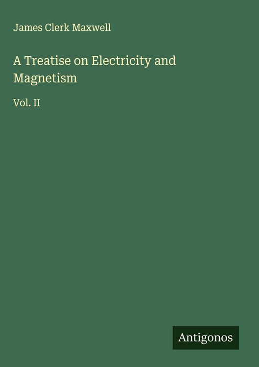 Produktbild: A Treatise on Electricity and Magnetism