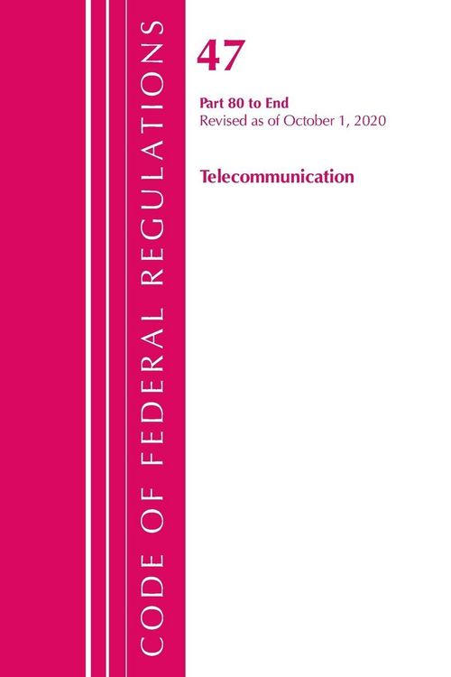 Produktbild: Code of Federal Regulations, Title 47 Telecommunications 80-End, Revised as of October 1, 2020