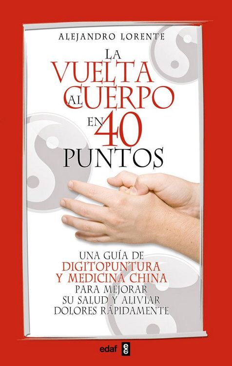 Produktbild: La vuelta al cuerpo en 40 puntos : una gu&iacute;a de digitopuntura y medicina china para mejorar su salud y aliviar dolores r&aacute;pidamente