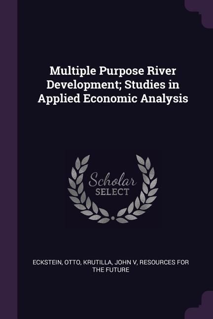 Produktbild: Multiple Purpose River Development; Studies in Applied Economic Analysis