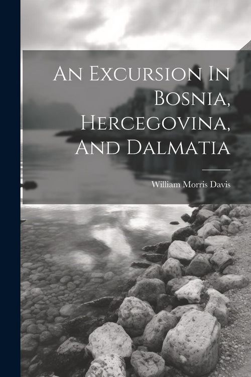Produktbild: An Excursion In Bosnia, Hercegovina, And Dalmatia