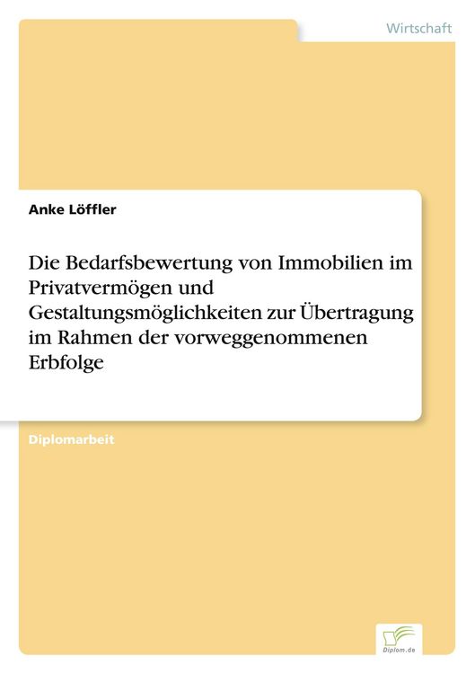 Produktbild: Die Bedarfsbewertung von Immobilien im Privatverm&ouml;gen und Gestaltungsm&ouml;glichkeiten zur &Uuml;bertragung im Rahmen der vorweggenommenen Erbfolge