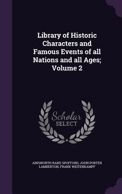 Produktbild: Library of Historic Characters and Famous Events of all Nations and all Ages; Volume 2