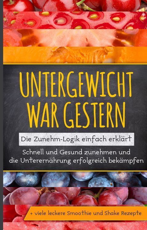 Produktbild: Untergewicht war gestern: Die Zunehm-Logik einfach erkl&auml;rt