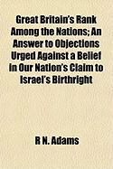 Produktbild: Great Britain's Rank Among the Nations; An Answer to Objections Urged Against a Belief in Our Nation's Claim to Israel's Birthright