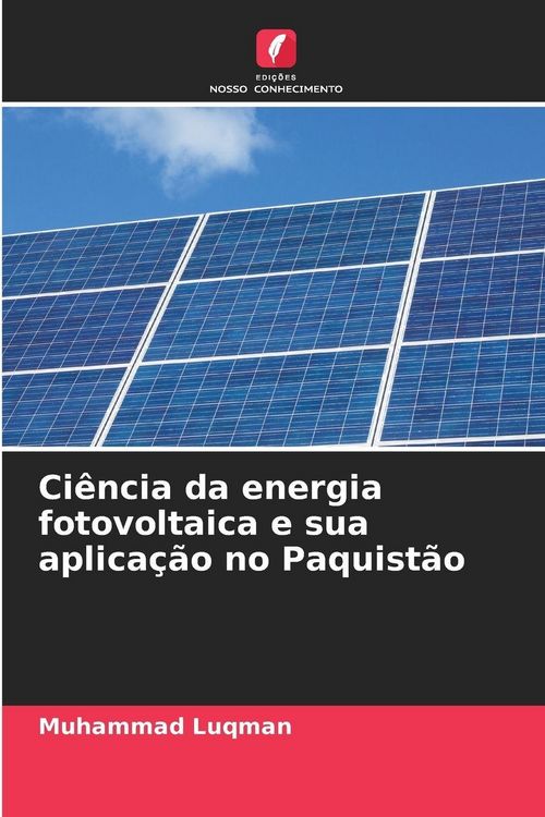 Produktbild: Ci&ecirc;ncia da energia fotovoltaica e sua aplica&ccedil;&atilde;o no Paquist&atilde;o