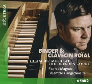 Produktbild: Binder & Clavecin Roial: Chamber Music at the Dres