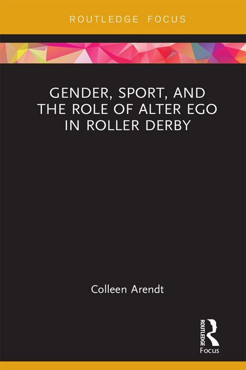 Produktbild: Gender, Sport, and the Role of Alter Ego in Roller Derby