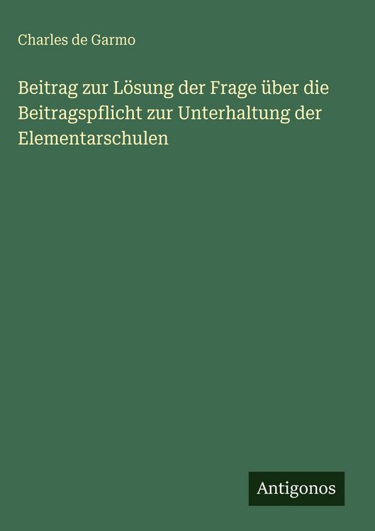Produktbild: Beitrag zur L&ouml;sung der Frage &uuml;ber die Beitragspflicht zur Unterhaltung der Elementarschulen