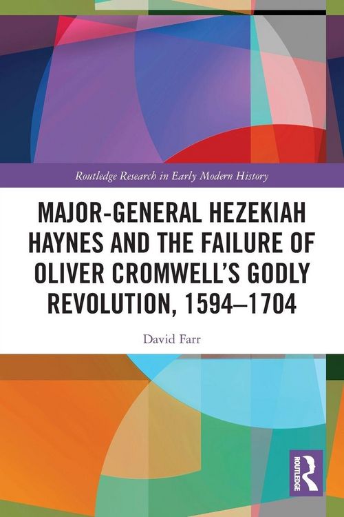 Produktbild: Major-General Hezekiah Haynes and the Failure of Oliver Cromwell's Godly Revolution, 1594-1704