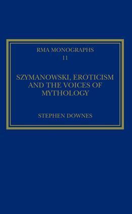 Produktbild: Downes, S: Szymanowski, Eroticism and the Voices of Mytholog