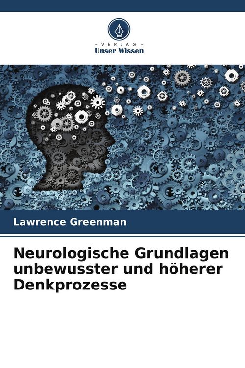 Produktbild: Neurologische Grundlagen unbewusster und h&ouml;herer Denkprozesse