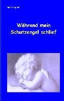 Produktbild: W&auml;hrend mein Schutzengel schlief