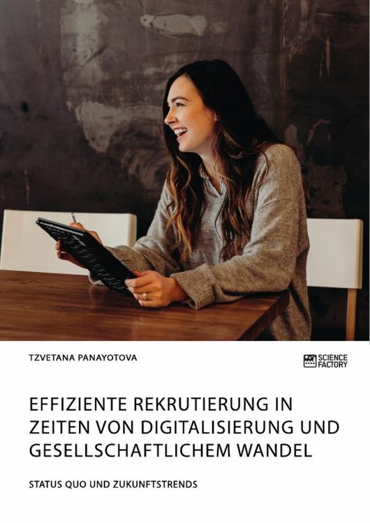 Produktbild: Effiziente Rekrutierung in Zeiten von Digitalisierung und gesellschaftlichem Wandel. Status Quo und Zukunftstrends