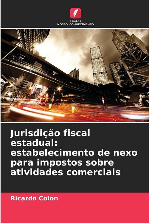 Produktbild: Jurisdi&ccedil;&atilde;o fiscal estadual: estabelecimento de nexo para impostos sobre atividades comerciais