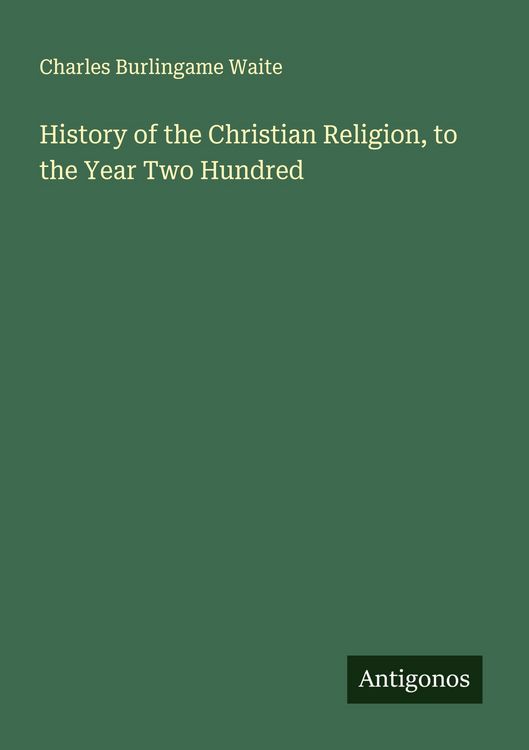 Produktbild: History of the Christian Religion, to the Year Two Hundred