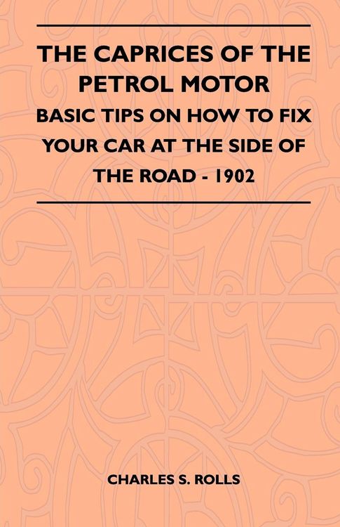Produktbild: The Caprices Of The Petrol Motor - Basic Tips On How To Fix Your Car At The Side Of The Road - 1902