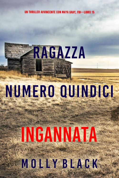 Produktbild: Ragazza Numero Quindici: Ingannata (Un Thriller Avvincente con Maya Gray, FBI-Libro 15)