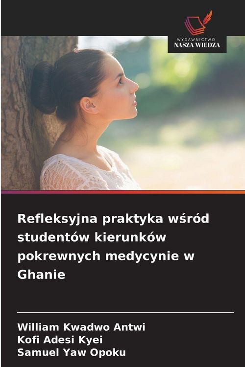 Produktbild: Refleksyjna praktyka w&iquest;r&oacute;d student&oacute;w kierunk&oacute;w pokrewnych medycynie w Ghanie