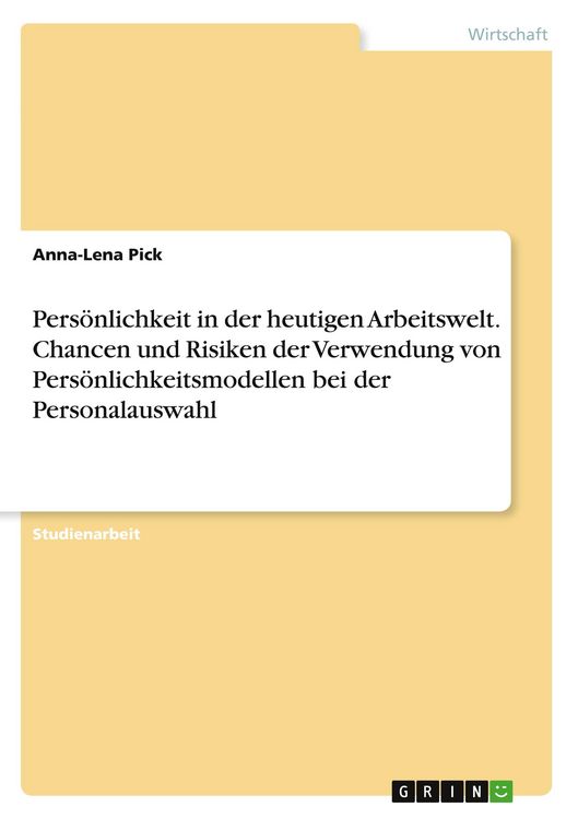 Produktbild: Pers&ouml;nlichkeit in der heutigen Arbeitswelt. Chancen und Risiken der Verwendung von Pers&ouml;nlichkeitsmodellen bei der Personalauswahl