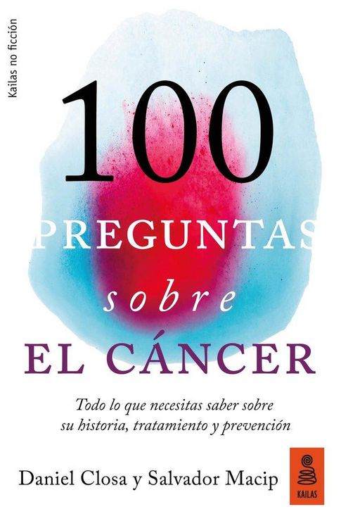 Produktbild: 100 preguntas sobre el c&aacute;ncer : todo lo que necesitas saber sobre su historia, tratamiento y prevenci&oacute;n
