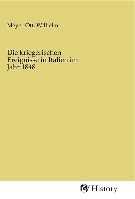 Produktbild: Die kriegerischen Ereignisse in Italien im Jahr 1848