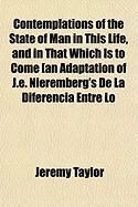 Produktbild: Contemplations of the State of Man in This Life, and in That Which Is to Come [An Adaptation of J.E. Nieremberg's de La Diferencia Entre Lo