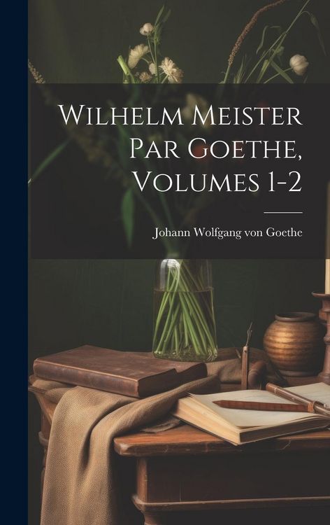 Produktbild: Wilhelm Meister Par Goethe, Volumes 1-2