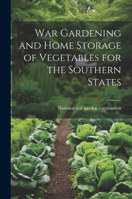Produktbild: War Gardening and Home Storage of Vegetables for the Southern States