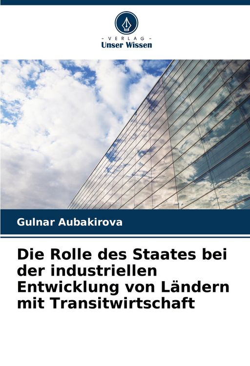 Produktbild: Die Rolle des Staates bei der industriellen Entwicklung von L&auml;ndern mit Transitwirtschaft