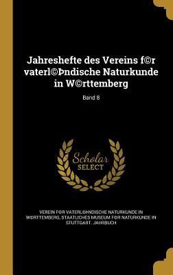 Produktbild: Jahreshefte des Vereins f(c)r vaterl(c)&thorn;ndische Naturkunde in W(c)rttemberg; Band 8