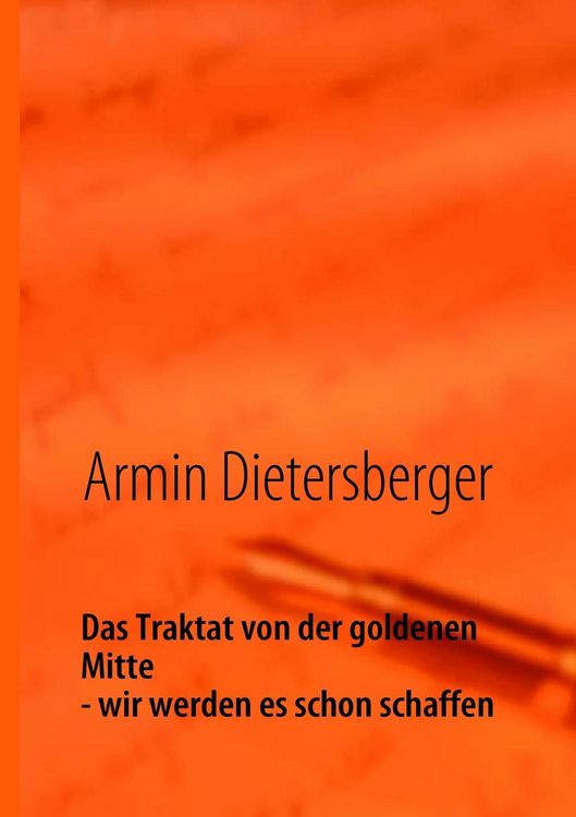 Produktbild: Das Traktat von der goldenen Mitte - wir werden es schon schaffen