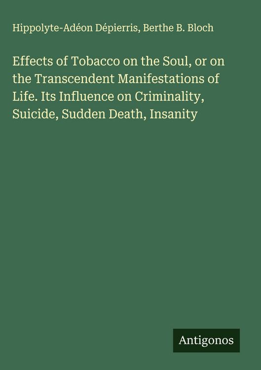 Produktbild: Effects of Tobacco on the Soul, or on the Transcendent Manifestations of Life. Its Influence on Criminality, Suicide, Sudden Death, Insanity