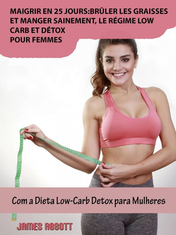 Produktbild: Maigrir en 25 jours:bruler les graisses et manger sainement, le regime low-carb et detox pour femmes