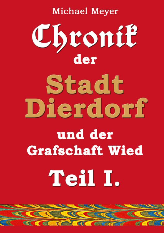 Produktbild: Chronik der Stadt Dierdorf und der Grafschaft Wied - Teil I.