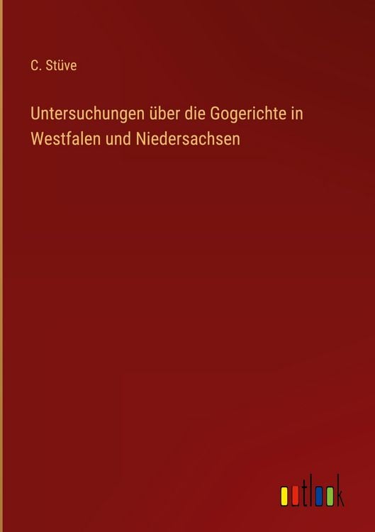 Produktbild: Untersuchungen &uuml;ber die Gogerichte in Westfalen und Niedersachsen