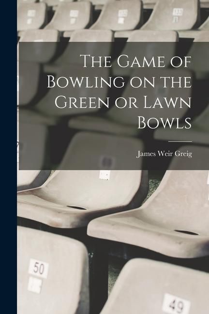 Produktbild: The Game of Bowling on the Green or Lawn Bowls
