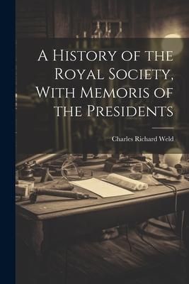 Produktbild: A History of the Royal Society, With Memoris of the Presidents