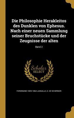 Produktbild: Die Philosophie Herakleitos des Dunklen von Ephesus. Nach einer neuen Sammlung seiner Bruchst&uuml;cke und der Zeugnisse der alten; Band 2