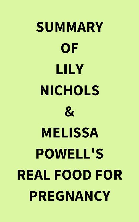 Produktbild: Summary of Lily Nichols & Melissa Powell's Real Food for Pregnancy