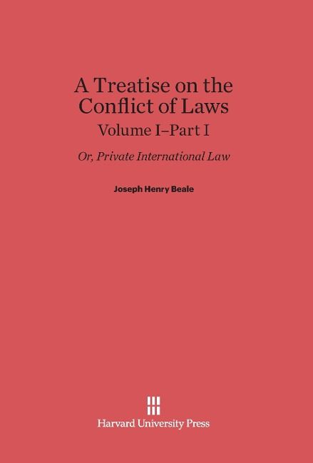 Produktbild: A Treatise on the Conflict of Laws, Volume I/Part 1, A Treatise on the Conflict of Laws Volume I/Part 1