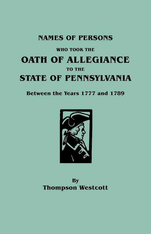 Produktbild: Names of Persons Who Took the Oath of Allegiance to the State of Pennsylvania Between the Years 1777 and 1789