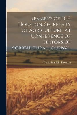 Produktbild: Remarks of D. F. Houston, Secretary of Agriculture, at Conference of Editors of Agricultural Journal