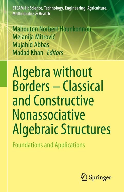 Produktbild: Algebra without Borders - Classical and Constructive Nonassociative Algebraic Structures