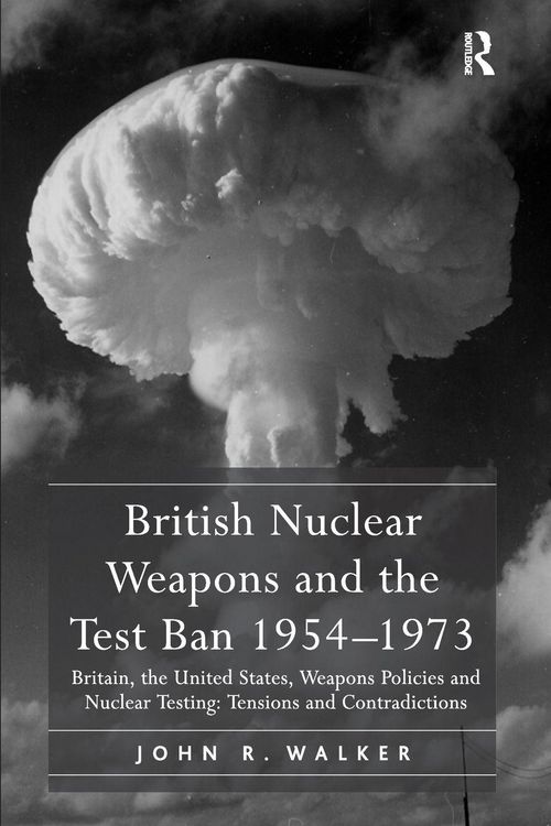 Produktbild: British Nuclear Weapons and the Test Ban 1954-1973