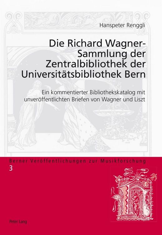 Produktbild: Die Richard Wagner-Sammlung der Zentralbibliothek der Universit&auml;tsbibliothek Bern