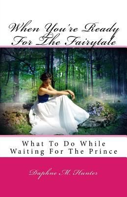 Produktbild: When You're Ready For The Fairytale: What To Do While Waiting For The Prince
